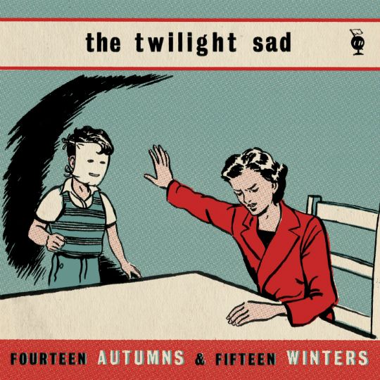 The Twilight Sas - Fourteen Autumns & Fifteen Winters photo TheTwilightSad-FourteenAutumnsFifteenWinters_zps1f25854c.jpg