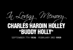 300 IN LOVING MEMORY CHARLES HARDIN HOLLEY BUDDY HOLLY SEPT. 7th 1936-FEB. 3rd 1959 photo 7c3c8c28-37d7-4d25-bcc3-5217a9770a69_zpsnv6lrtok.png