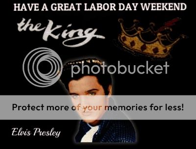 400 HAVE A GREAT LABOR DAY WEEKEND THE KING ELVIS PRESLEY photo 400 HAVE A GREAT LABOR DAY WEEKEND THE KING ELVIS PRESLEY NEW NEW_zpshrff7wjp.jpg